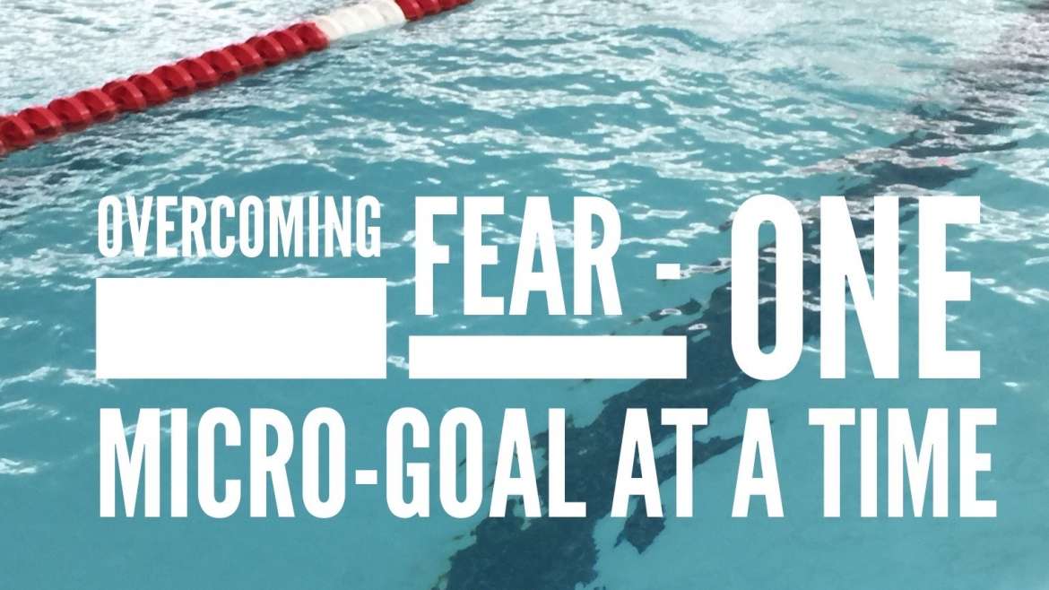 Overcoming your Fear of Pain one “micro-goal” at a time
