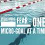 Overcoming your Fear of Pain one “micro-goal” at a time